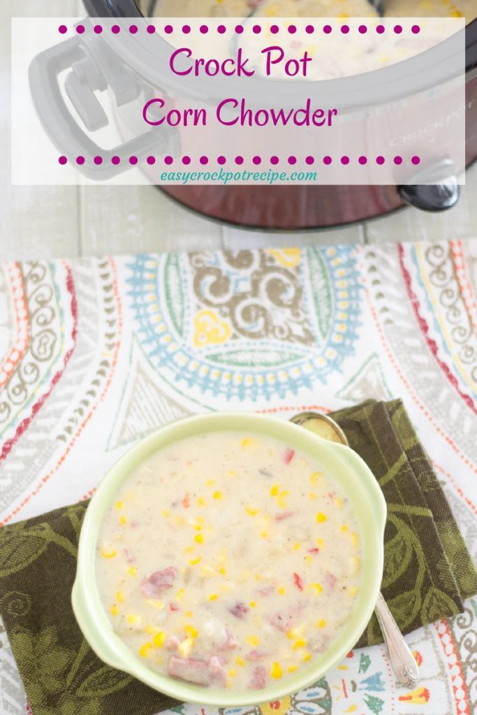 Crock Pot Corn Chowder with Ham Easy Crock Pot Recipe